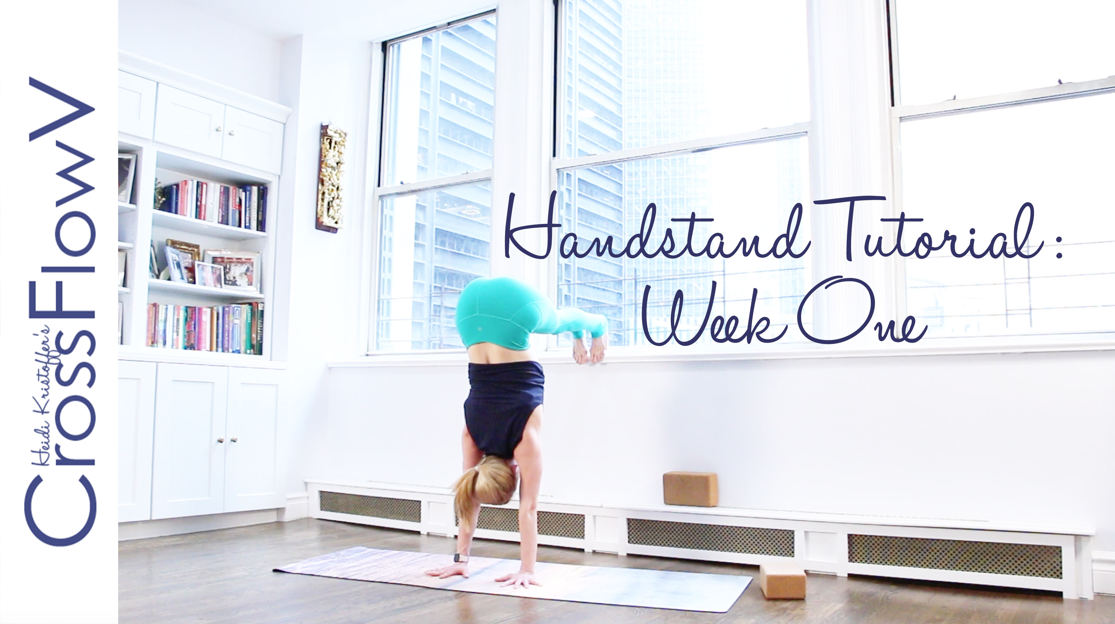 CrossFlowV: Three Week Handstand Tutorial: Week One