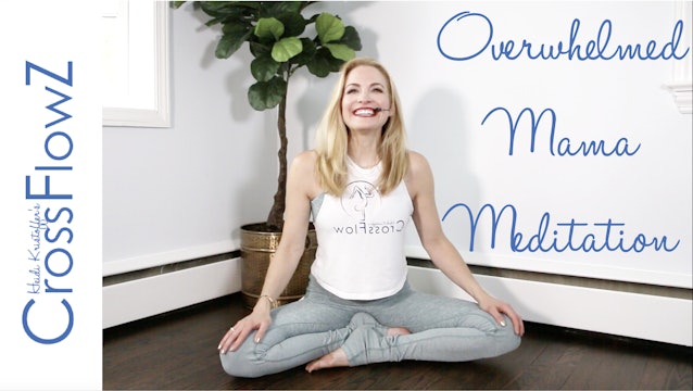 CrossFlowZ: Overwhelmed Mama Meditation