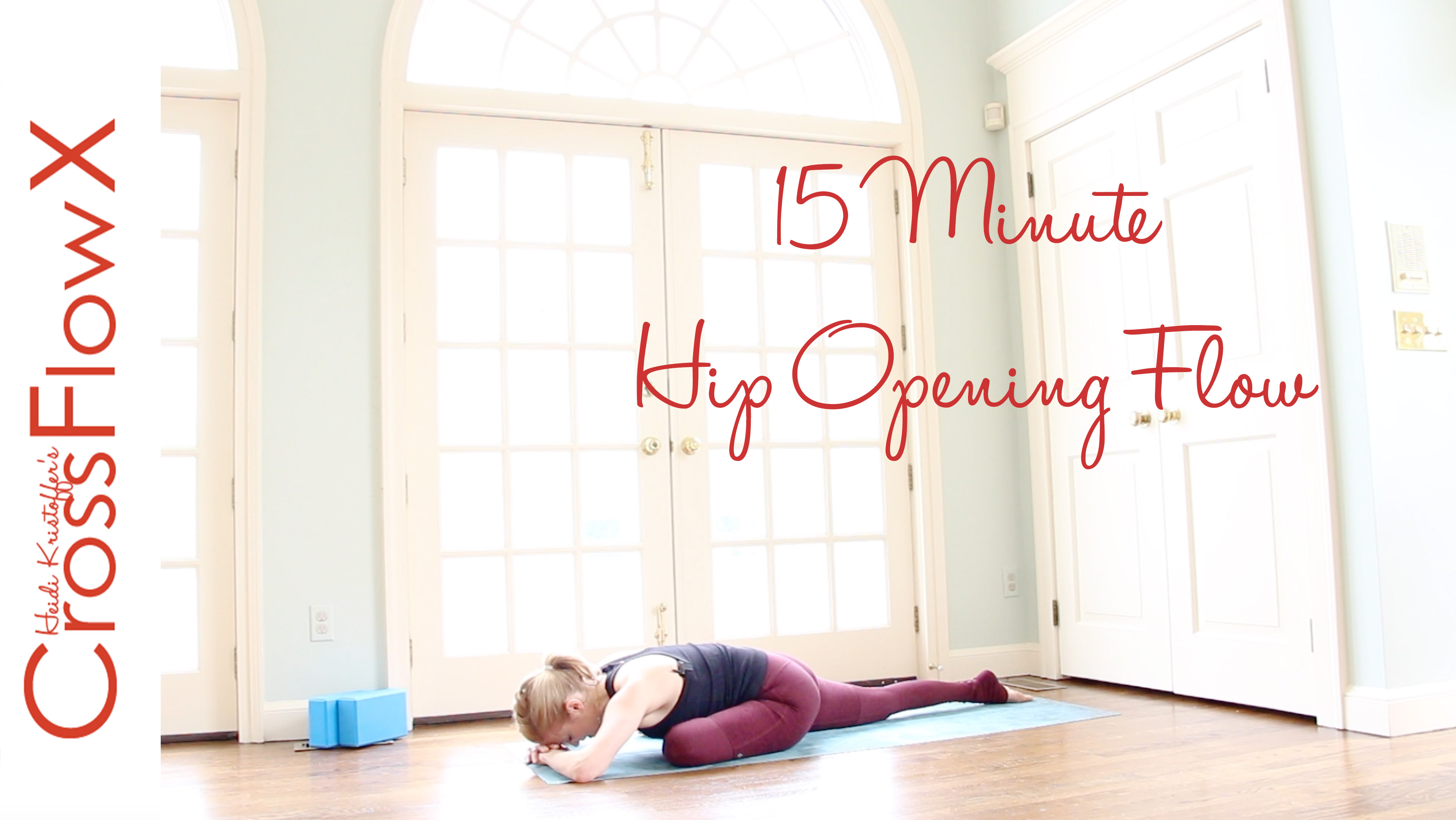 CrossFlowX™: 15-minute Hip Opening Flow