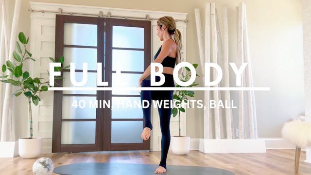 40 MIN: FULL BODY W/BALL & HAND WEIGHTS