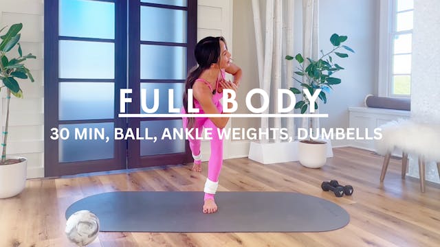 30 MIN: FULL BODY W/BALL ANKLE WEIGHT...