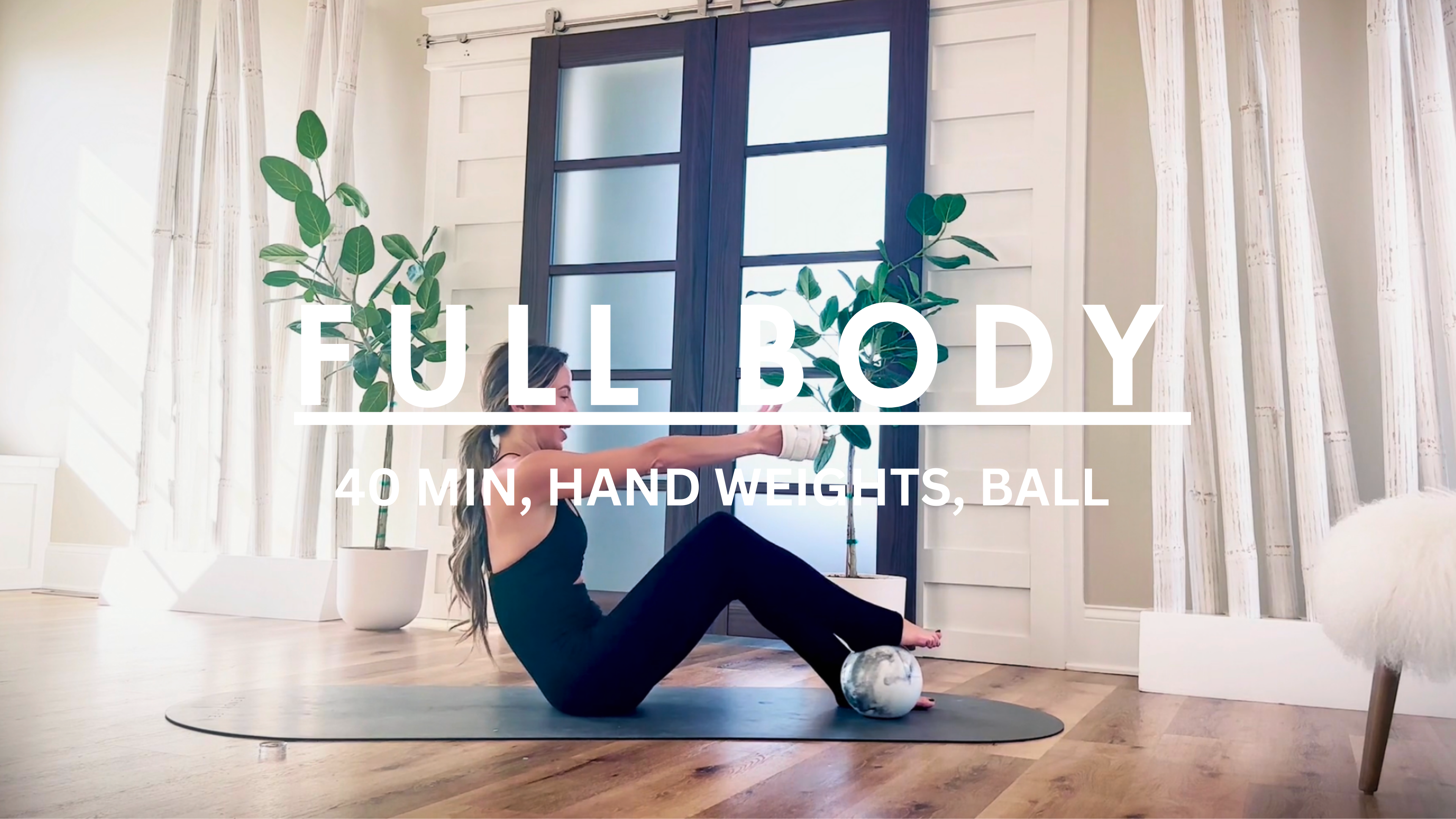 40 MIN: FULL BODY W/BALL & HAND WEIGHTS