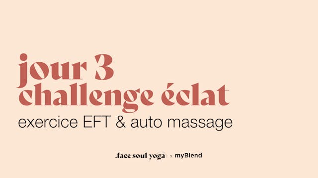 Jour 3 : exercice EFT & automassage