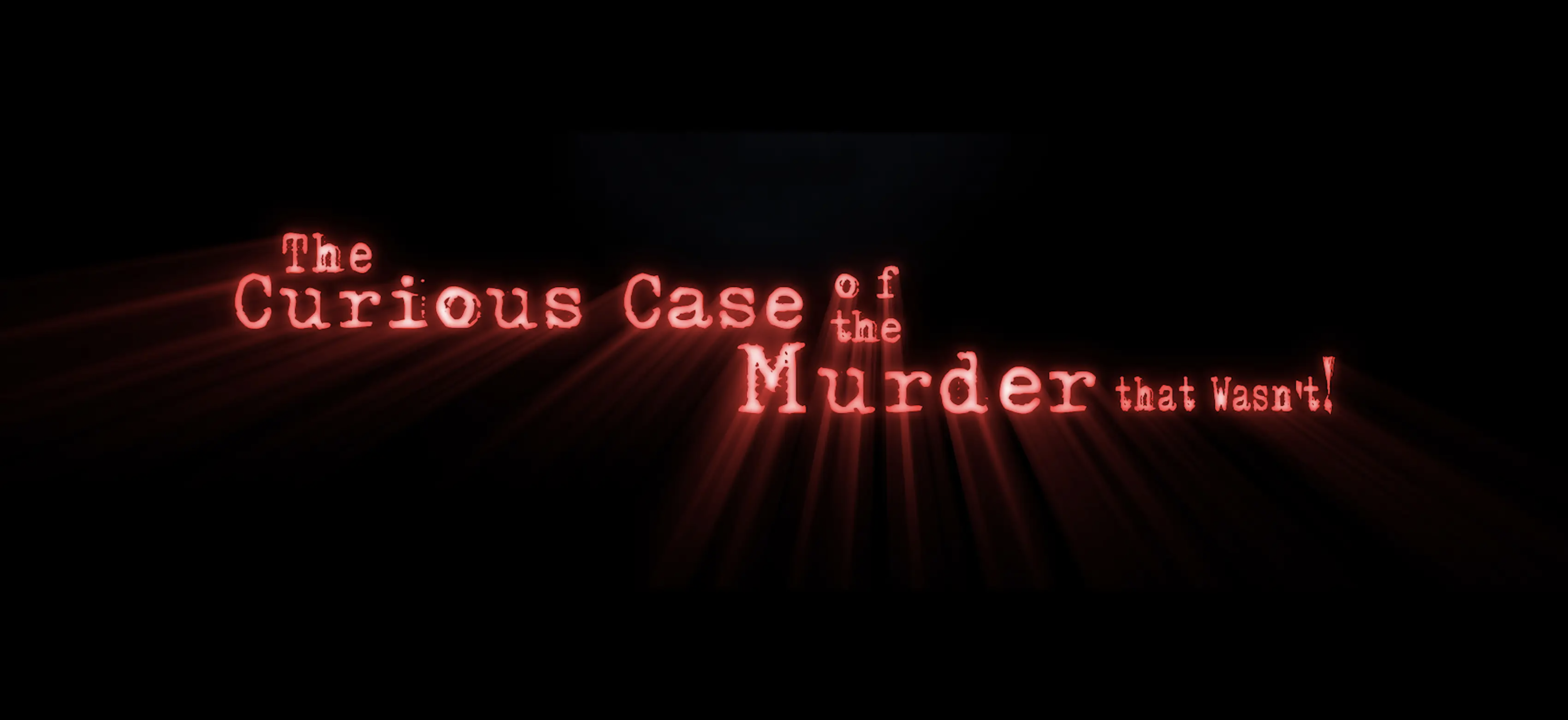 The Curious Case of the Murder that Wasn't!
