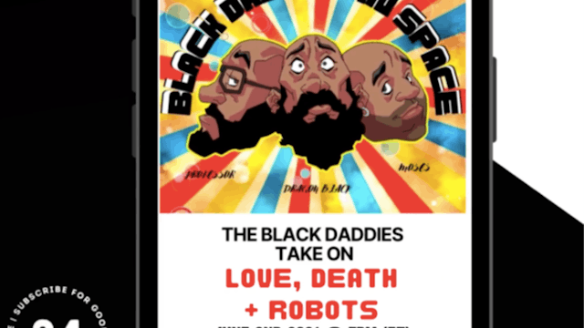 The Black Daddies Take On Love Death ...