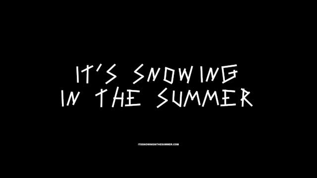 It's Snowing In the Summer Trailer