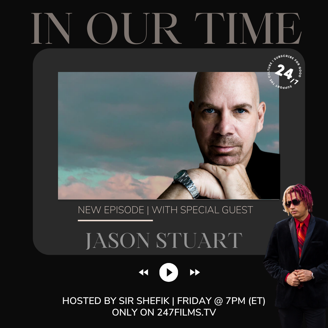 In Our Time w/ Sir Shefik Feat. Jason Stuart