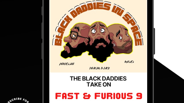 The Black Daddies Take On F9