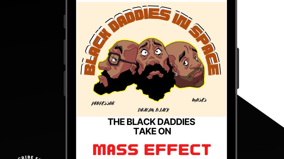 The Black Daddies Take On MASS EFFECT