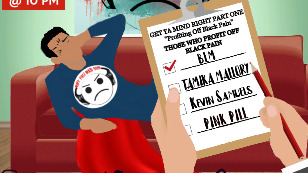 Get Ya Mind Right : Calling Out Those Who Profit From Black Pain