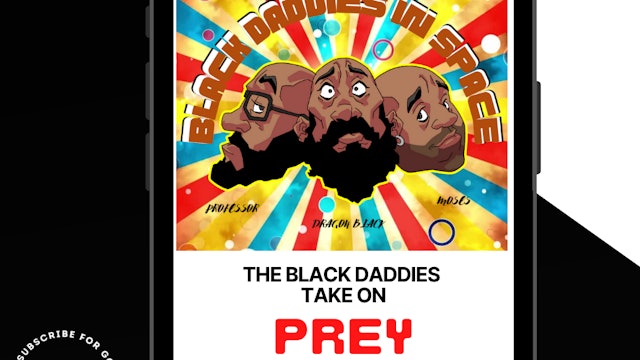 The Black Daddies Take On PREY