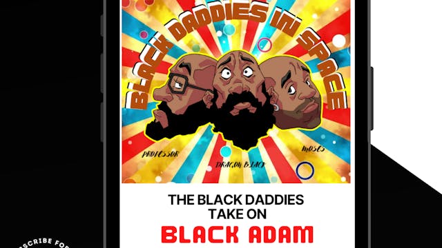 Black Daddies Take on BLACK ADAM - Pa...