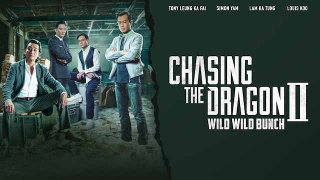 Chasing The Dragon 2: Wild Wild Bunch