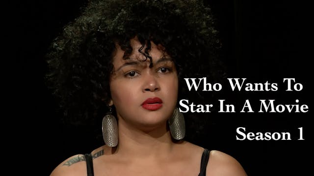 Who Wants To Star In A Movie - Season 1