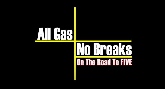 All Gas, No Breaks Docu-Series