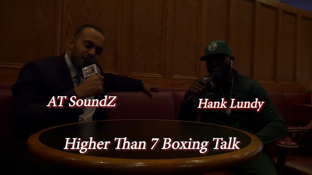 Higher Than 7 Boxing Talk - Hank Lundy