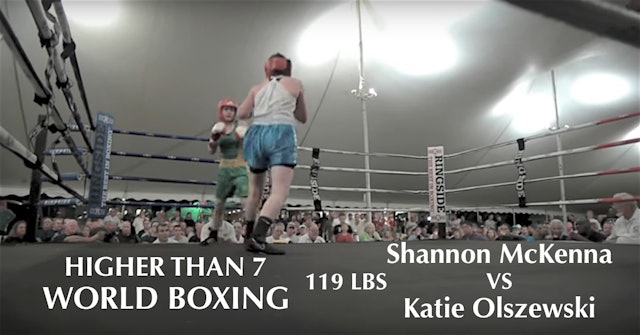 Higher Than 7 World Boxing - Shannon McKenna VS. Katie Olszewski - 119Lbs