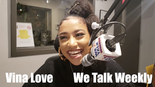 We Talk Weekly - Vina Love from Growing up Hip Hop