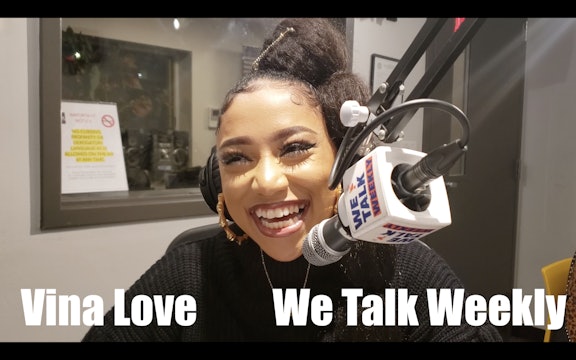 We Talk Weekly - Vina Love from Growing up Hip Hop