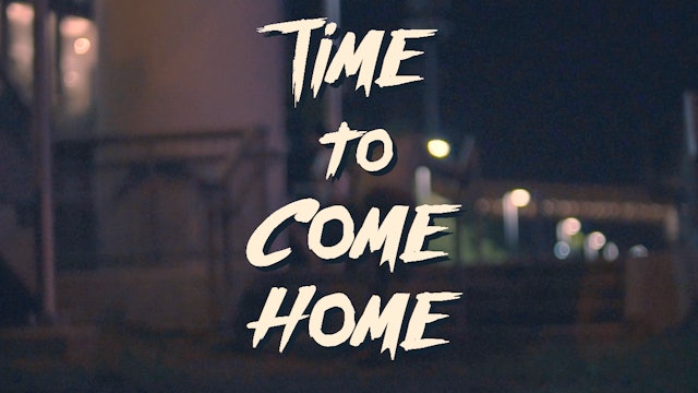 Time to Come Home - Episode 1