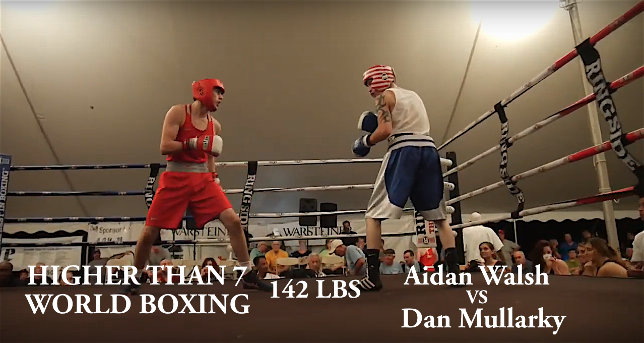 Higher Than 7 World Boxing - Aidan Walsh VS Dan Mullarky - 142 LBS