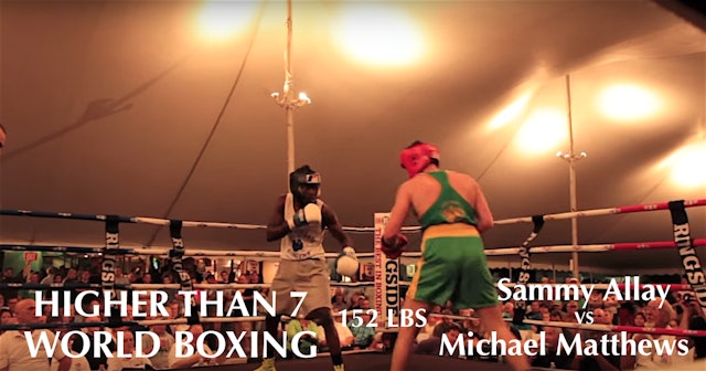 Higher Than 7 World Boxing - Michael Matthews VS. Sammy Allay - 152 LBS