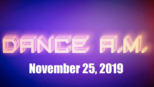 DANCE A.M. - Nov. 25th, 2019
