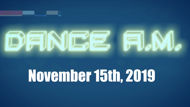 DANCE A.M. - Nov. 15th, 2019