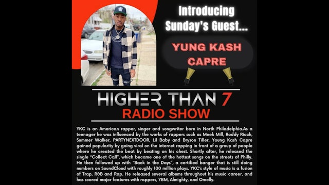 Higher Than 7 Radio Show - Yung Kash Capre -YKC