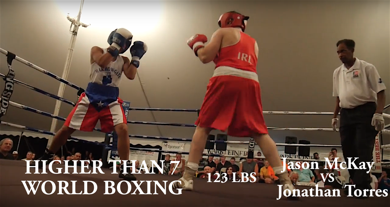 Higher Than 7 World Boxing - Jason McKay VS Jonathan Torres - 123LBS