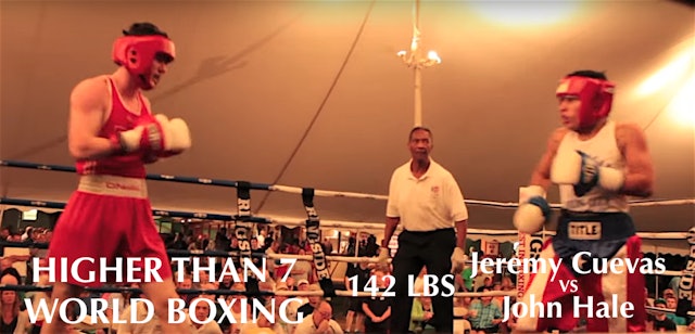 Higher Than 7 World Boxing John Hale VS. Jeremy Cuevas - 142 LBS