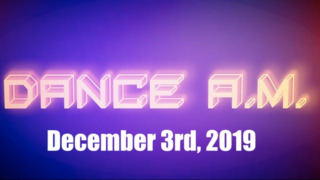 DANCE A.M. - Dec. 3rd, 2019