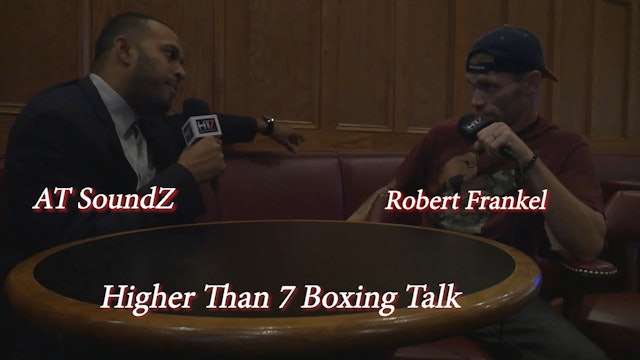 Higher Than 7 Boxing Talk - Robert Frankel