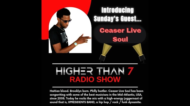 Higher Than 7 Radio Interview - Ceaser Live Soul