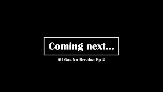 All Gas No Breaks - Episode 2 Trailer
