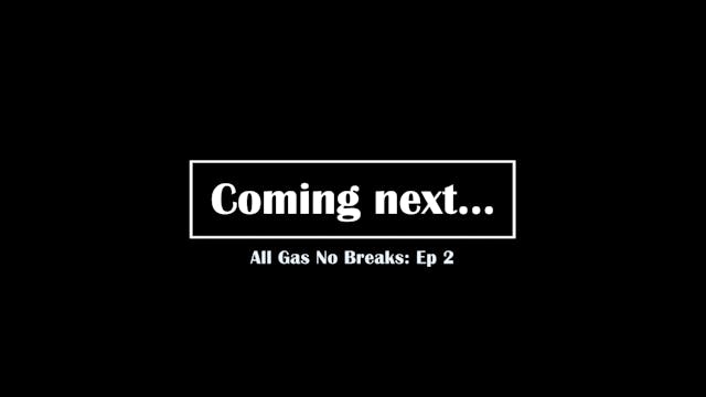 All Gas No Breaks - Episode 2 Trailer