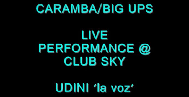 "CARAMBA:BIG UPS" LIVE PERFORMANCE @ ...