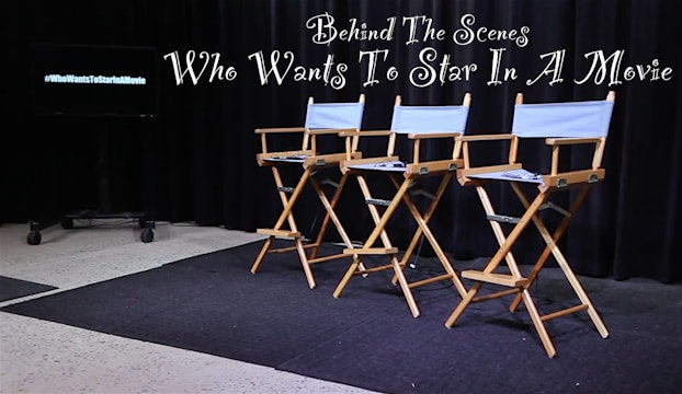 Behind The Scenes - Who Wants To Star In A Movie