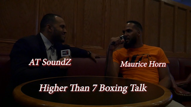 Higher Than 7 Boxing Talk - Maurice Horn