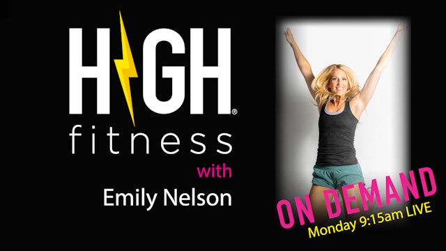 HIGH Fitness | 60 min | Emily Nelson | Monday 9:15 am LIVE