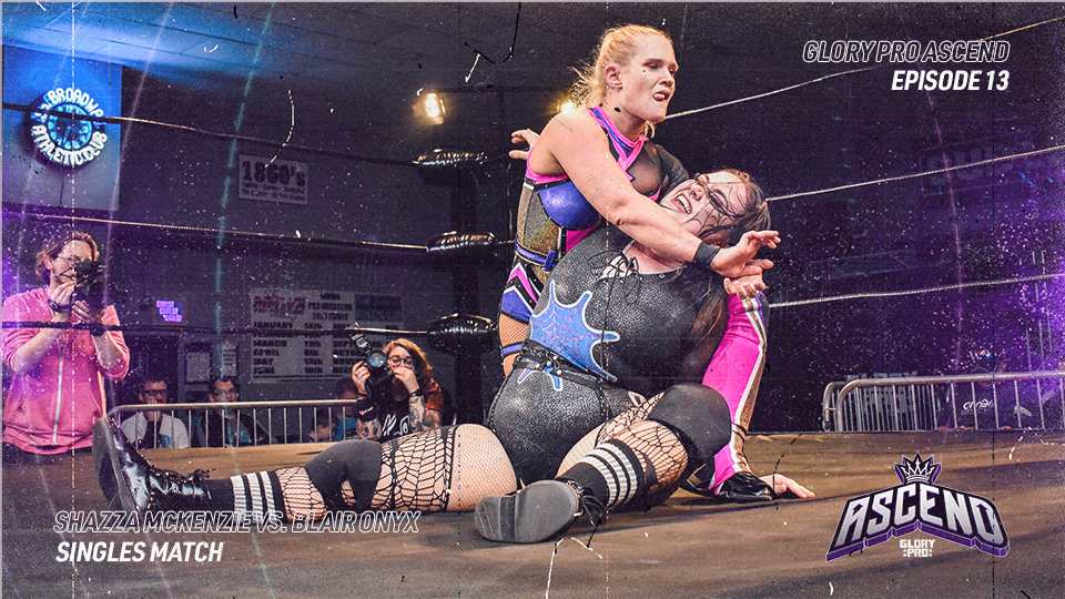 Ascend Ep 13: McKenzie VS Onyx