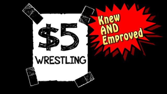 $5 Wrestling: Knew & Emproved