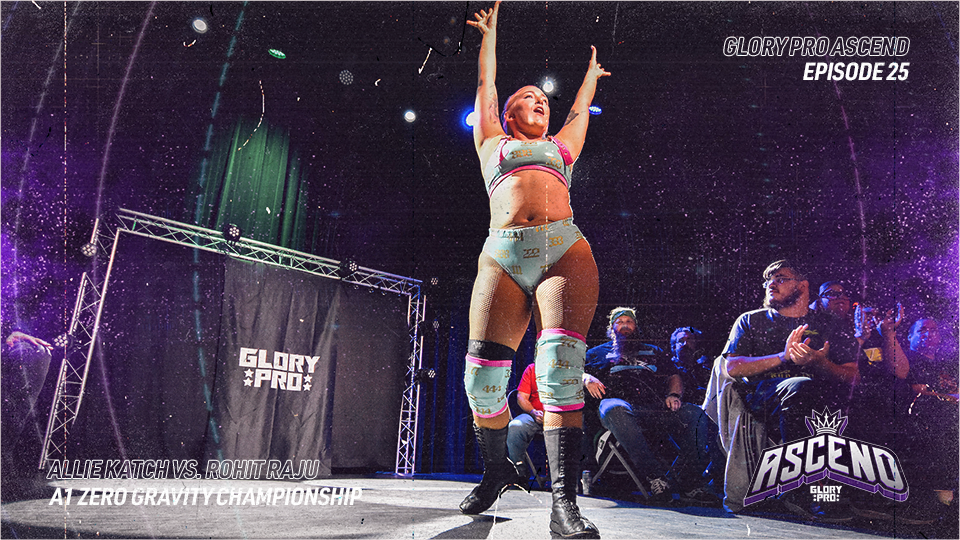 ASCEND: Ep 25- ALLIE KATCH VS ROHIT RAJU & MORE!
