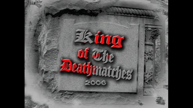 IWA-MS: 2006 King Of The Deathmatches...