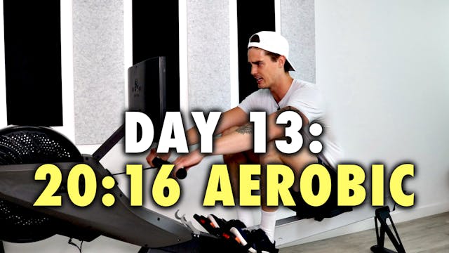 ROW-20 - Day 13 - 20:16 Aerobic Row