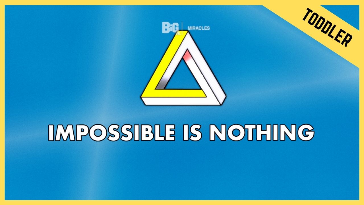Impossible Is Nothing | Toddler