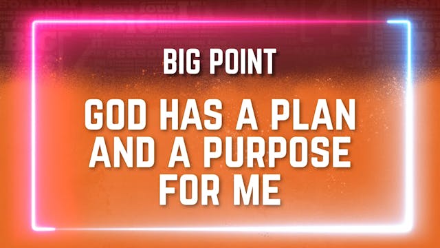 8-12 Years Old | BiG Message | Lesson 1 God Has A Plan And A Purpose For Me