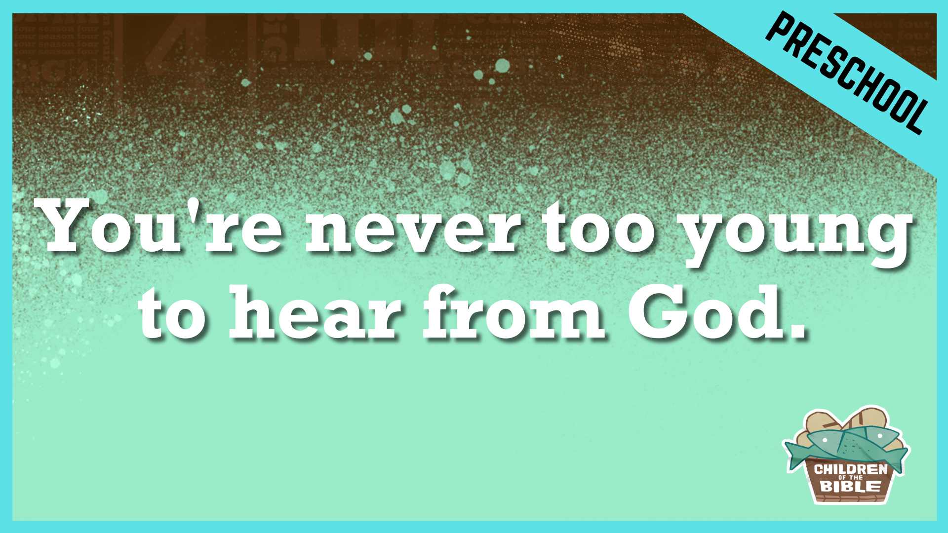 You're Never Too Young to Hear From God | Preschool/Kindergarten