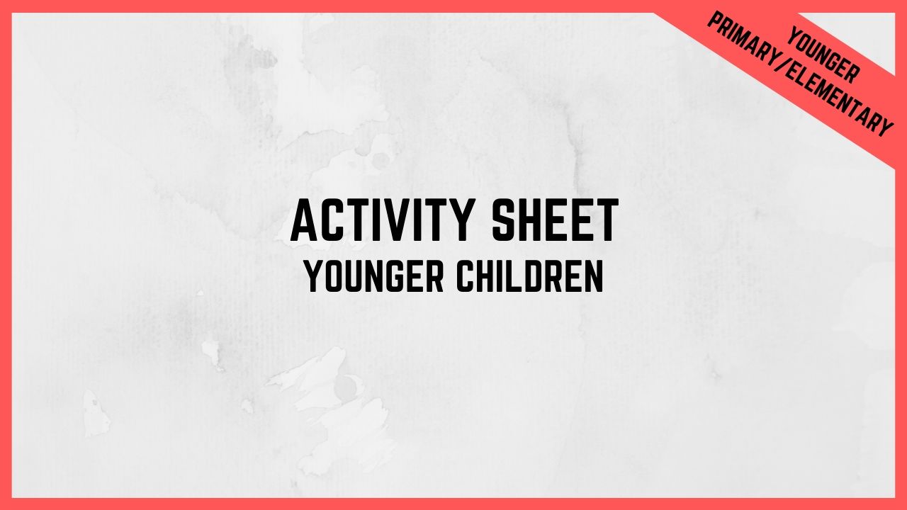 Activity Sheet PDF |  Younger Children