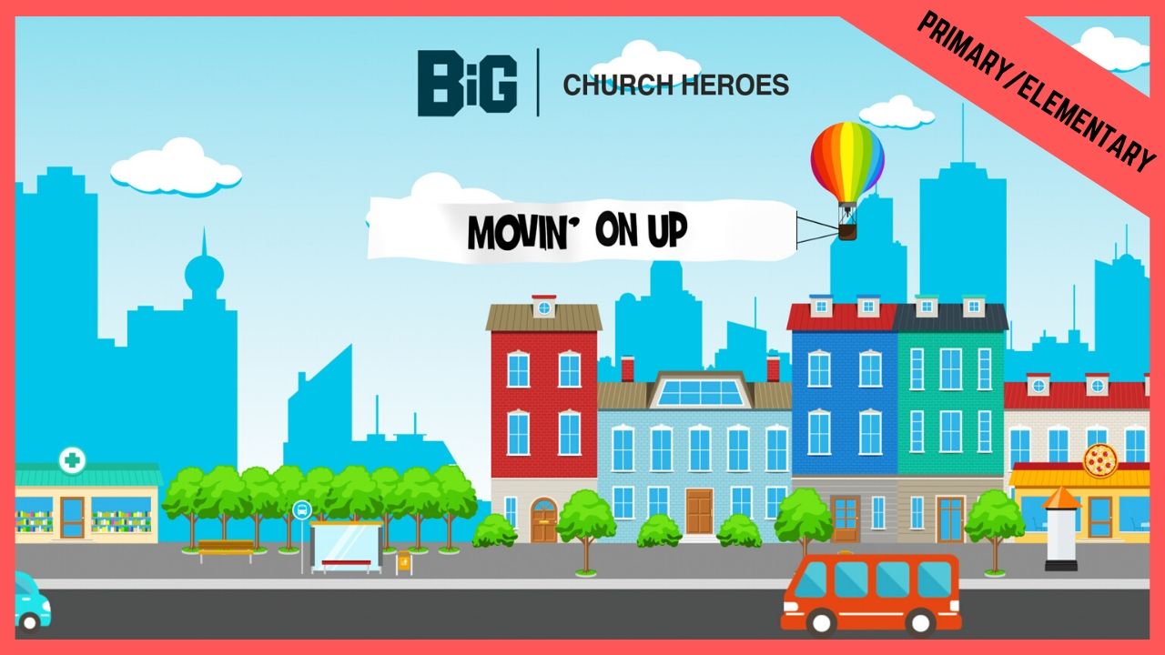 Movin' On Up | Primary/Elementary